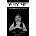 Why Me?: Seeking Answers In Your Grief