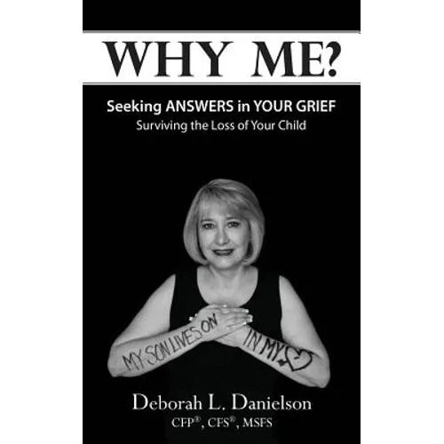 Why Me?: Seeking Answers In Your Grief