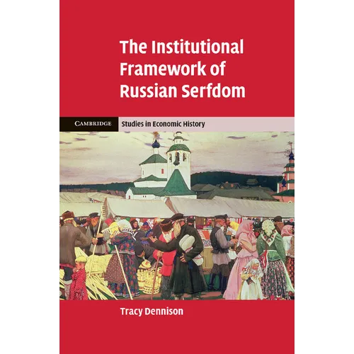 The Institutional Framework of Russian Serfdom