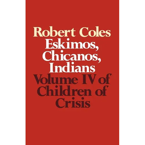 Children of Crisis - Volume 4: Eskimos, Chicanos & Indians - Paperback