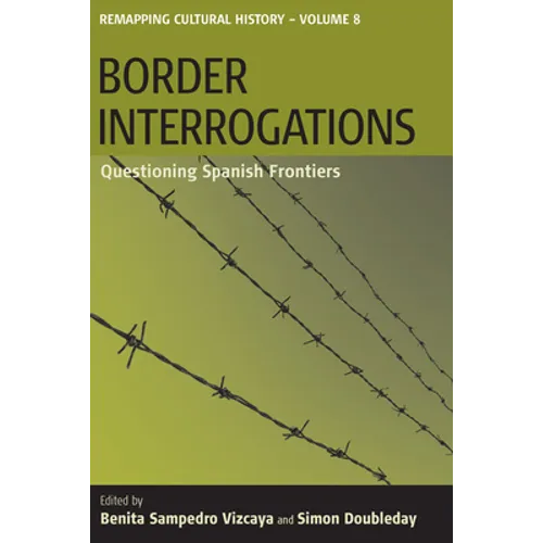 Border Interrogations: Questioning Spanish Frontiers - Paperback