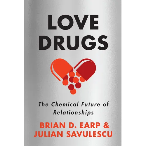 Love Drugs: The Chemical Future of Relationships - Hardcover