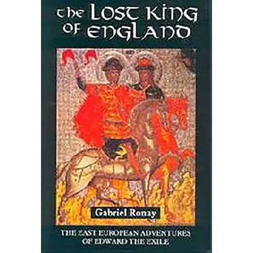 The Lost King of England: The East European Adventures of Edward the Exile - Paperback