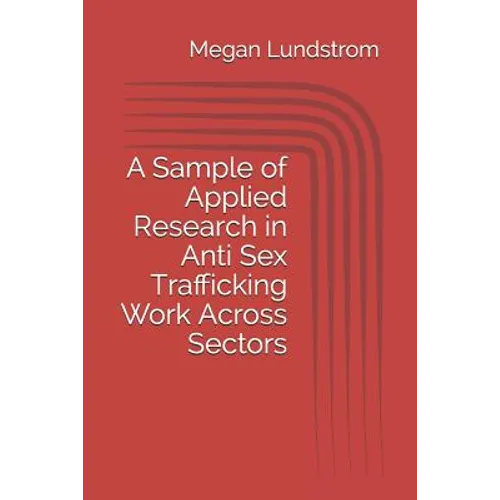 A Sample of Applied Research in Anti Sex Trafficking Work Across Sectors