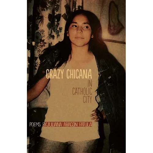 Crazy Chicana in Catholic City - Paperback