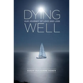 Dying Well: Our Journey of Love and Loss