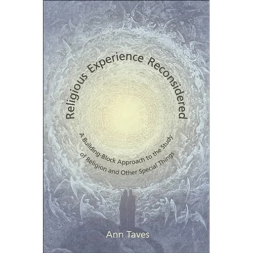 Religious Experience Reconsidered: A Building-Block Approach to the Study of Religion and Other Special Things
