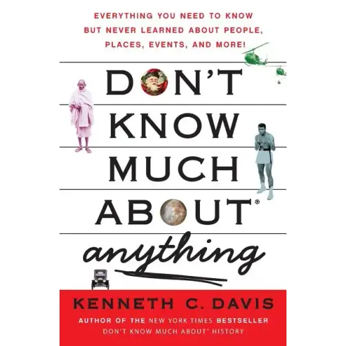 Don't Know Much About(r) Anything: Everything You Need to Know But Never Learned about People, Places, Events, and More! - Paperback