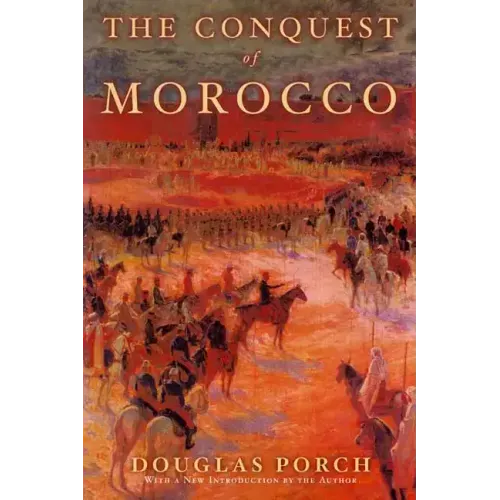 The Conquest of Morocco: A History - Paperback