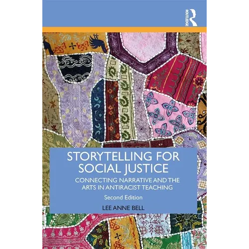 Storytelling for Social Justice: Connecting Narrative and the Arts in Antiracist Teaching