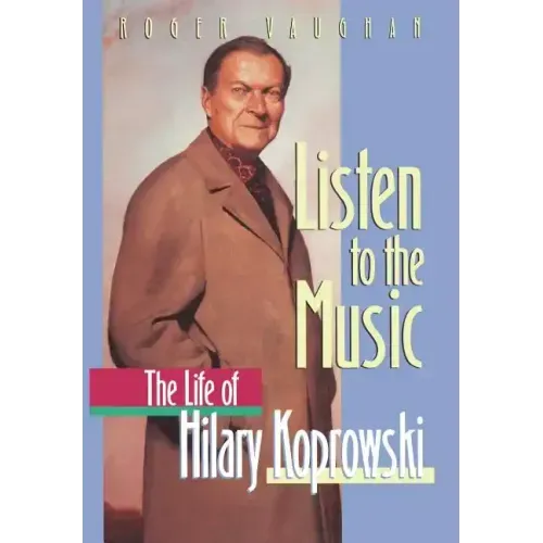Listen to the Music: The Life of Hilary Koprowski - Hardcover