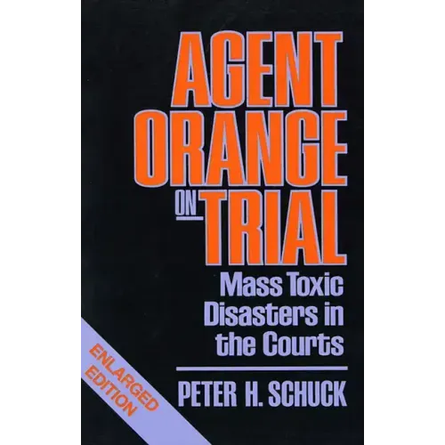 Agent Orange on Trial: Mass Toxic Disasters in the Courts, Enlarged Edition - Paperback