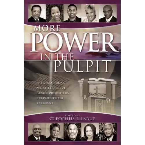More Power in the Pulpit: How America's Most Effective Black Preachers Prepare Their Sermons - Paperback