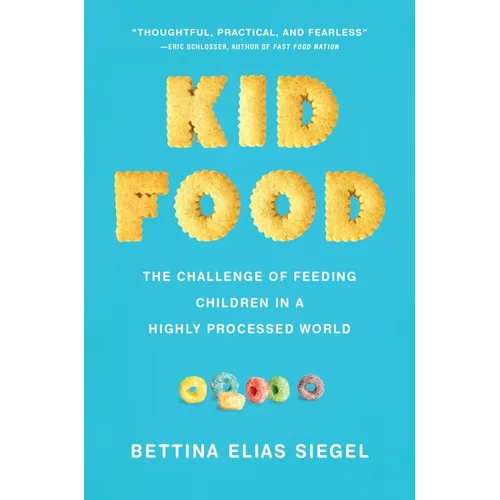 Kid Food: The Challenge of Feeding Children in a Highly Processed World - Hardcover