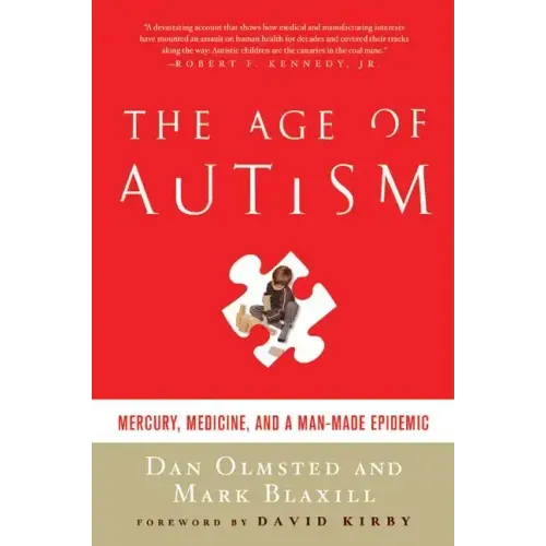 Age of Autism: Mercury, Medicine, and a Man-Made Epidemic - Paperback