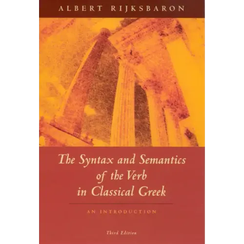 The Syntax and Semantics of the Verb in Classical Greek: An Introduction: Third Edition - Paperback