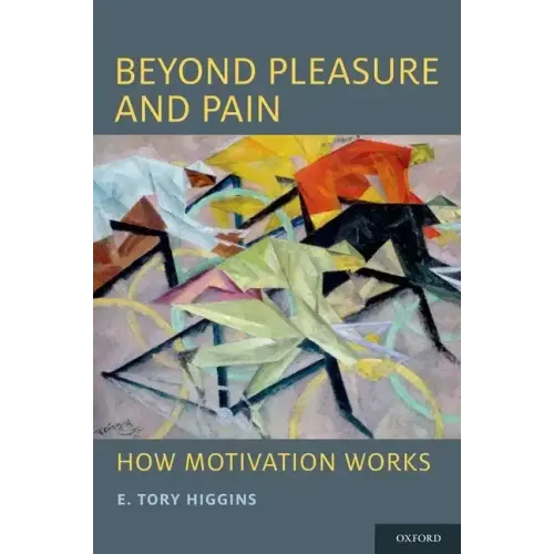 Beyond Pleasure and Pain: How Motivation Works - Paperback