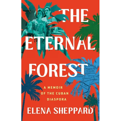 The Eternal Forest: A Memoir of the Cuban Diaspora - Hardcover