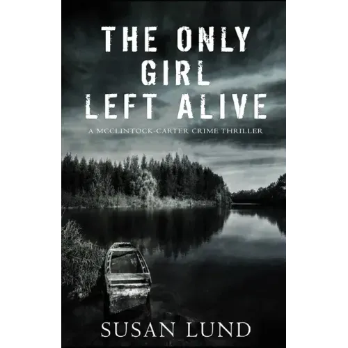 The Only Girl Left Alive: A McClintock-Carter Crime Thriller - Paperback
