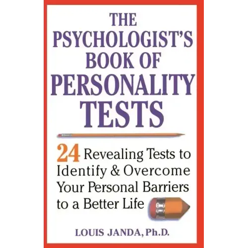 The Psychologist's Book of Personality Tests: 24 Revealing Tests to Identify and Overcome Your Personal Barriers to a Better Life - Paperback
