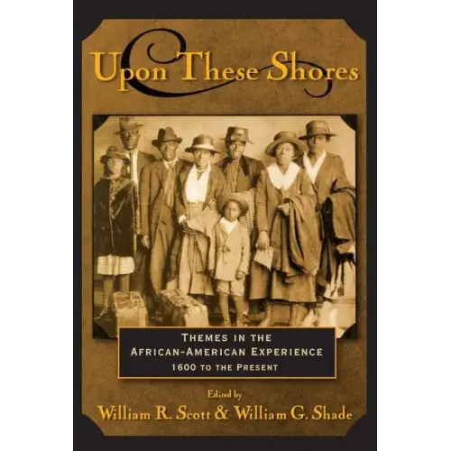 Upon these Shores: Themes in the African-American Experience 1600 to the Present - Paperback