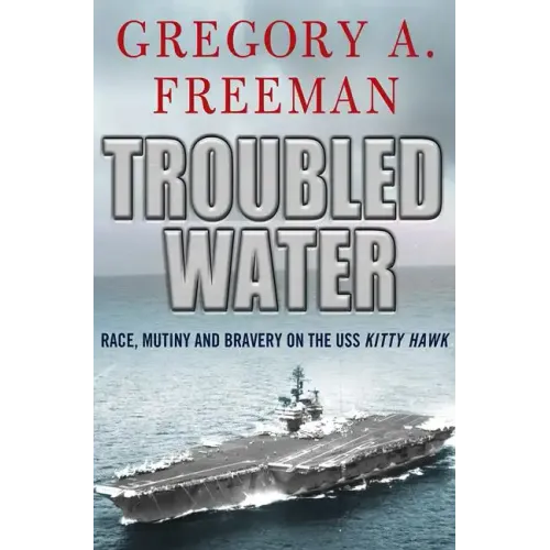 Troubled Water: Race, Mutiny, and Bravery on the USS Kitty Hawk - Paperback