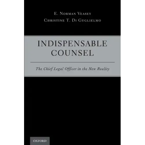 Indispensable Counsel: The Chief Legal Officer in the New Reality - Paperback