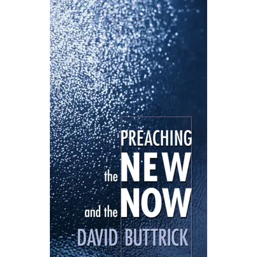 Preaching the New and the Now - Paperback