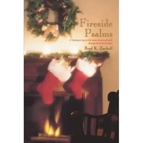 Fireside Psalms: A Thanksgiving-to-Christmas devotional walk through the book of Psalms - Paperback