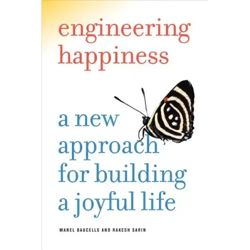 Engineering Happiness: A New Approach for Building a Joyful Life - Paperback