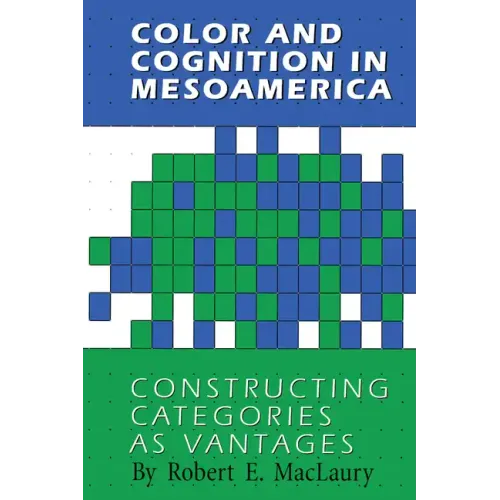 Color and Cognition in Mesoamerica: Constructing Categories as Vantages - Paperback