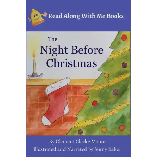 The Night Before Christmas: By Clement Clarke Moore Illustrated and Narrated by Jenny Baker - Paperback