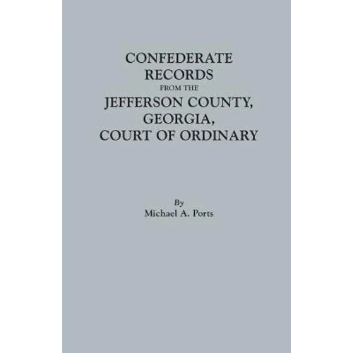 Confederate Records from the Jefferson County, Georgia, Court of Ordinary - Paperback