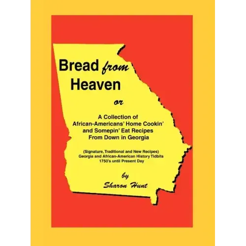 Bread From Heaven: Or A Collection of African-Americans' Home Cookin' and Somepin' Eat Recipes from Down in Georgia - Paperback