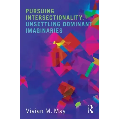 Pursuing Intersectionality, Unsettling Dominant Imaginaries - Paperback