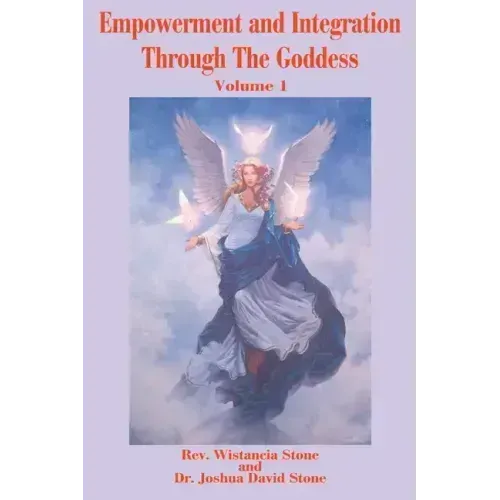 Empowerment and Integration Through the Goddess: Volume 1 - Paperback