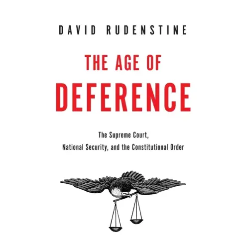 Age of Deference: The Supreme Court, National Security, and the Constitutional Order - Hardcover