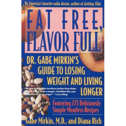 Fat Free, Flavor Full: Dr. Gabe Mirkin's Guide to Losing Weight & Living Longer - Paperback