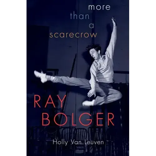 Ray Bolger: More Than a Scarecrow - Hardcover