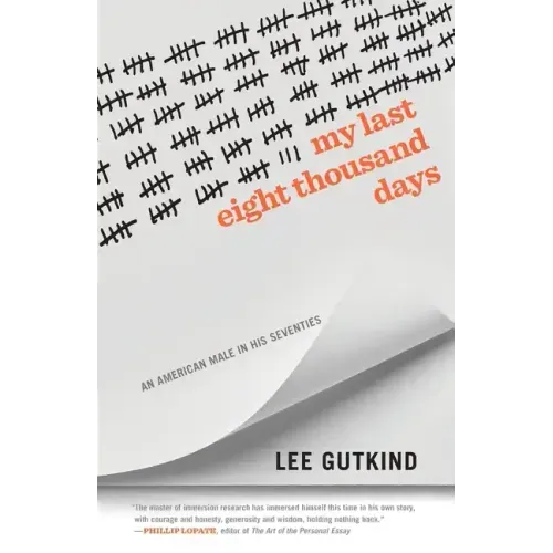 My Last Eight Thousand Days: An American Male in His Seventies - Paperback