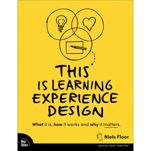 This Is Learning Experience Design: What It Is, How It Works, and Why It Matters. - Paperback