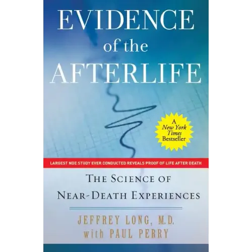Evidence of the Afterlife: The Science of Near-Death Experiences - Paperback