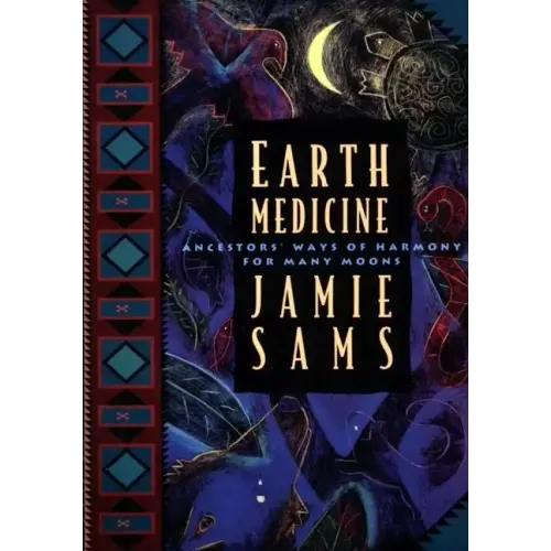 Earth Medicine: Ancestor's Ways of Harmony for Many Moons - Paperback