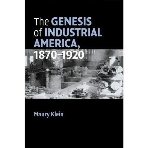 The Genesis of Industrial America, 1870-1920 - Paperback