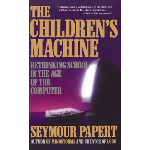 Children's Machine: Rethinking School in the Age of Computer - Paperback