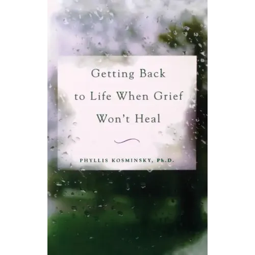 Getting Back to Life When Grief Won't Heal - Hardcover