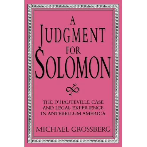 A Judgment for Solomon: The d'Hauteville Case and Legal Experience in Antebellum America - Paperback