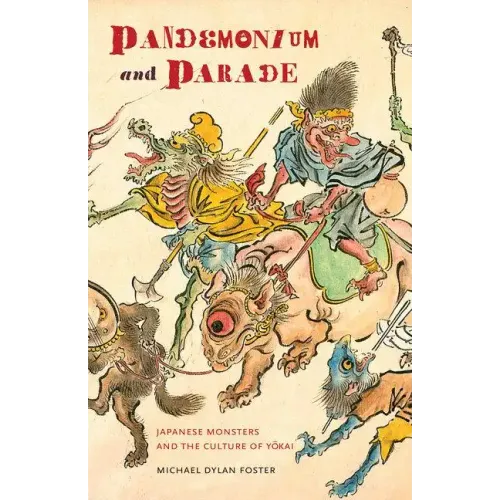 Pandemonium and Parade: Japanese Monsters and the Culture of Yokai - Paperback