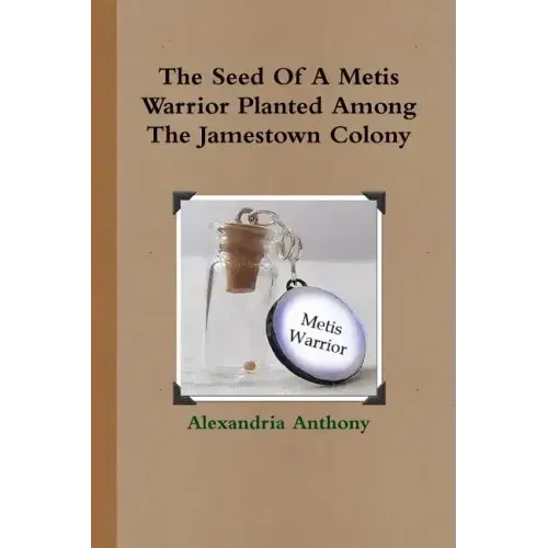 The Seed Of A Metis Warrior Planted Among The Jamestown Colony - Paperback