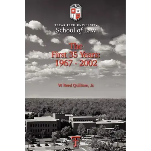 Texas Tech University School of Law: The First 35 Years: 1967-2002 - Paperback